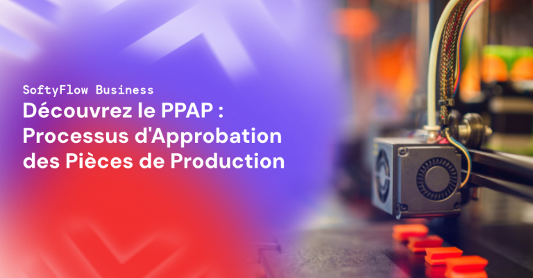 PPAP : Définition, objectifs et avantages - Softyflow