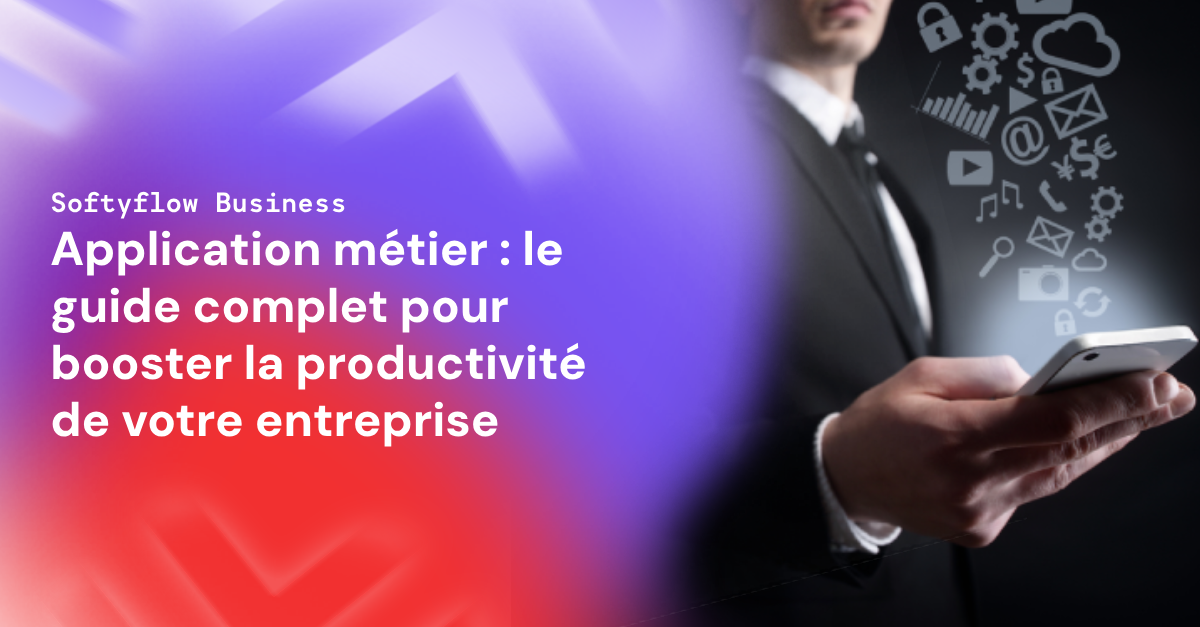 Application métier - Softyflow