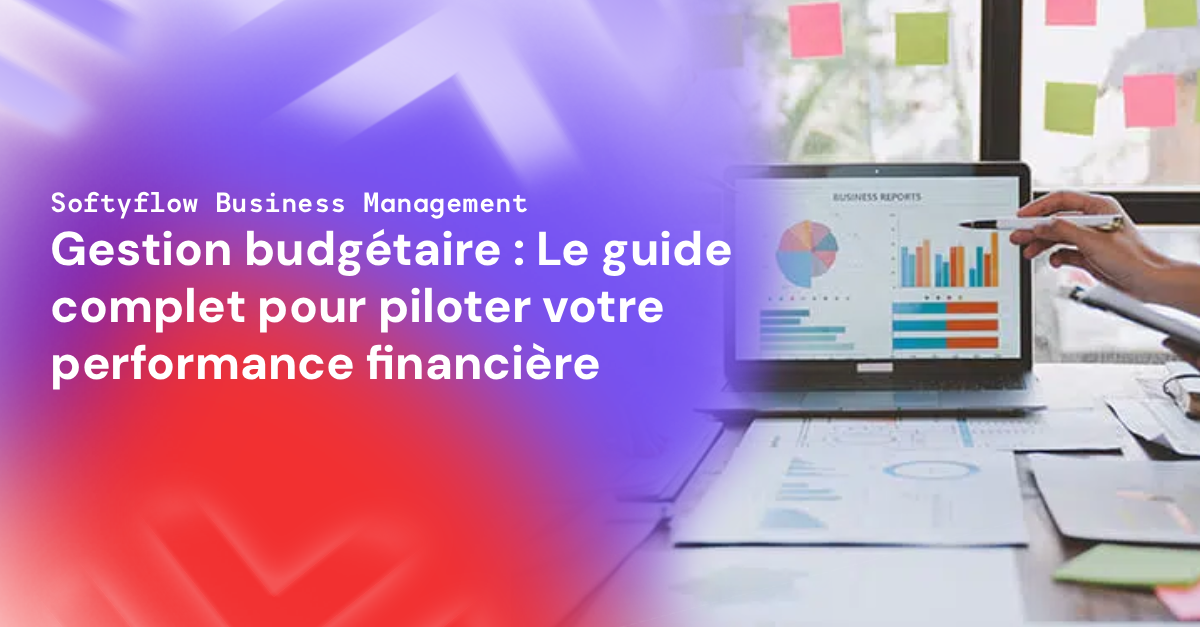 Gestion budgétaire : Le guide complet pour piloter votre performance financière