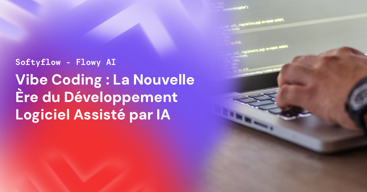 Vibe Coding : La Nouvelle Ère du Développement Logiciel Assisté par IA